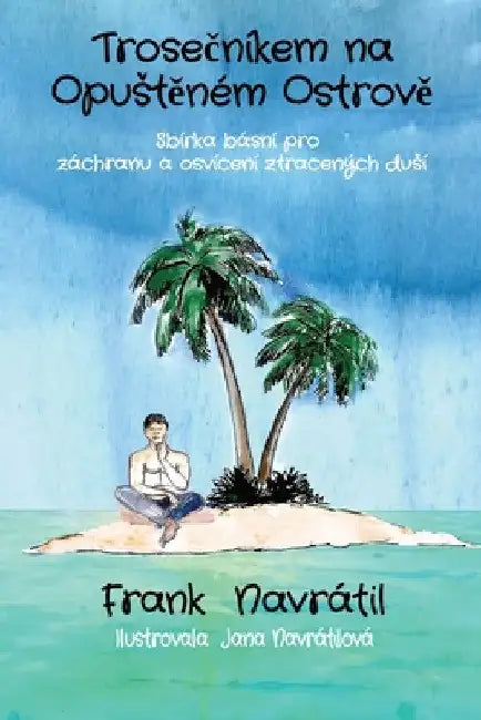 Trosečníkem na Opustěném Ostrově by Frank Navratil
