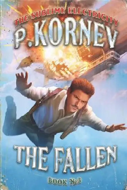 The Fallen (The Sublime Electricity Book #3) by Pavel Kornev