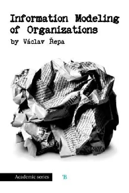 Information Modeling of Organizations by Vaclav Repa