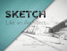 Sketch Like an Architect: Step-by-Step From Lines to Perspective by David Drazil
