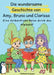 Die wundersame Geschichte von Amy, Bruno und Clarissa: Eine farbenfrohe Reise durch das Alphabet by Melanie Koeppen