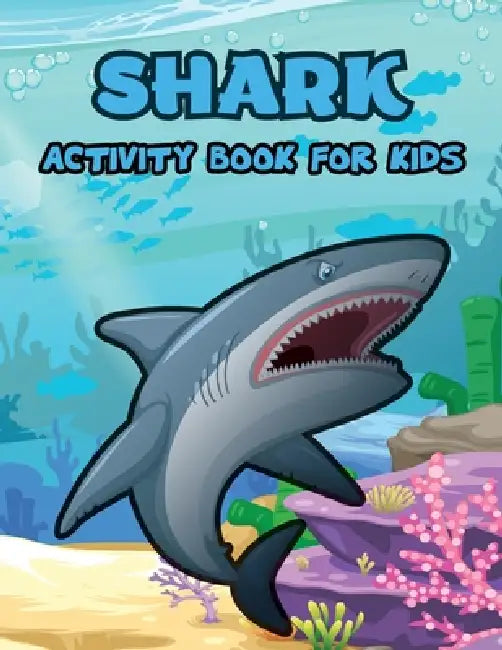 Shark Activity Book for Kids: Shark Coloring Pages, Activity Coloring Book for Kids, Dot to Dot, Mazes, How to Draw by Laura Bidden