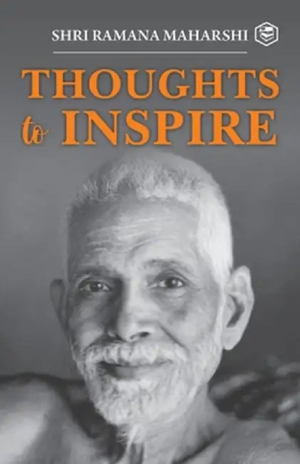 Thoughts to Inspiring: Shri Ramana Maharshi by Shri Ramana Maharshi