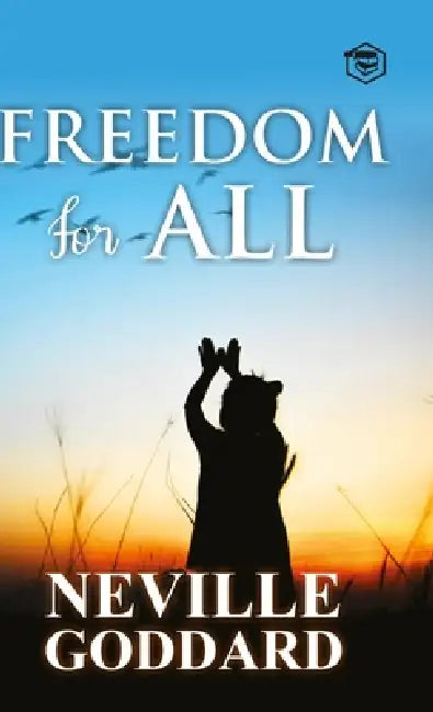 Freedom for All (Hardcover Library Edition) by Neville Goddard