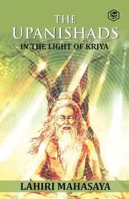 The Upanishads: In the Light of Kriya Yoga by Lahiri Mahasaya