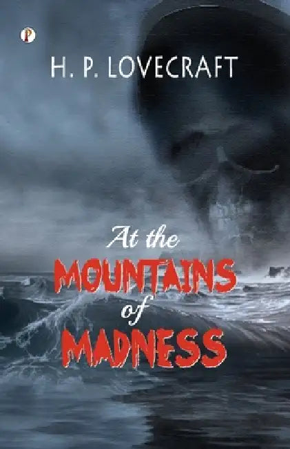 At the Mountains of Madness by H. P. Lovecraft