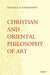 Christian And Oriental Philosophy Of Art  by Ananda K. Coomaraswamy