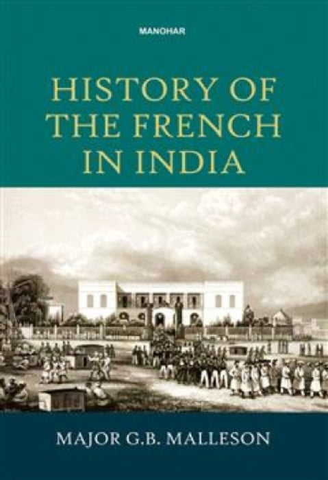 History Of The French In India  by George Bruce Malleson