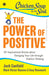 Chicken Soup for the Soul Series: The Power of Positive: 101 Inspirational Stories about Changing Your Life through Positive Thinking by Jack Canfield, Mark Victor Hansen 