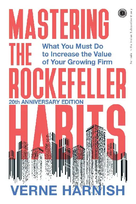 Mastering the Rockefeller Habits: What You Must Do to Increase the Value of Your Growing Firm by Verne Harnish