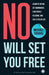 No Will Set You Free: Learn to say no, set boundaries, stop people pleasing, and live a fuller life by Michael J. Tougias