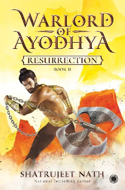 Warlord of Ayodhya: Resurrection by Shatrujeet Nath