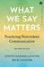 What We Say Matters: Practicing Nonviolent Communication by Judith Hanson Lasater 