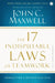 The 17 Indisputable Laws of Teamwork: Embrace Them & Empower Your Team by John C. Maxwell