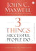 3 Things Successful People Do: The Road Map that will Change Your Life by John C. Maxwell