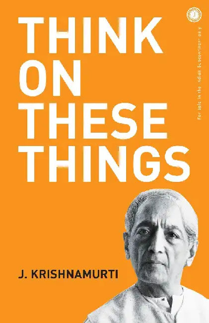 Think on These Things by J. Krishnamurti