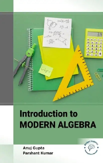Introduction to Modern Algebra by Anuj Gupta, Parshant Kumar