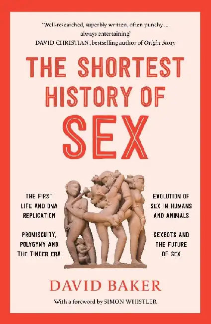 The Shortest History Of Sex by David Baker 