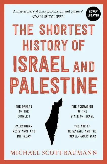 The Shortest History Of Israel And Palestine by Michael Scott-Baumann