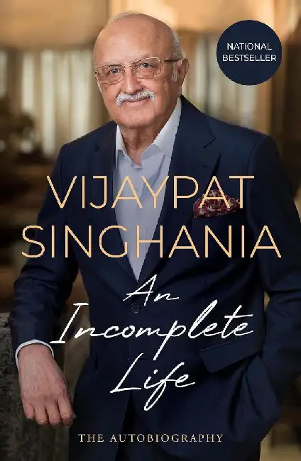 An Incomplete Life by Vijaypat Singhania