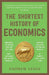The Shortest History Of Economics by Andrew Leigh 