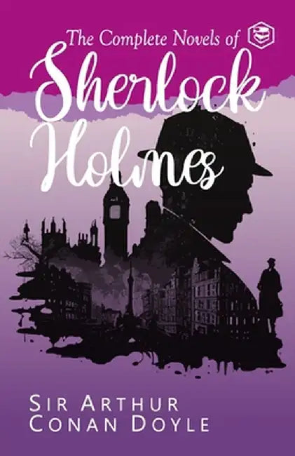 The Complete Novels of Sherlock Holmes by Arthur Conan Doyle