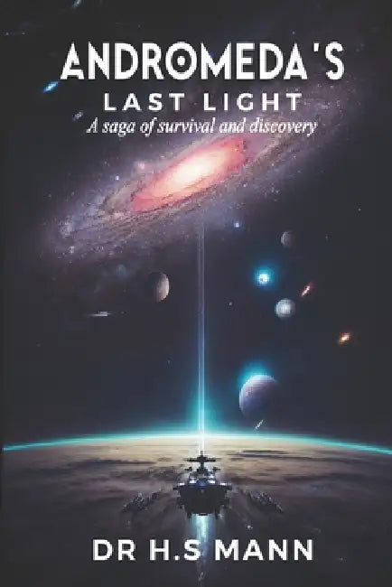 Andromeda's Last Light: A Saga of Survival and Discovery by H. S. Mann