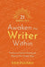 21 Days to Awaken the Writer Within: Find Joy in Creative Writing and Discover Your Unique Voice by Lisa Fugard