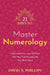21 Days to Master Numerology by David A. Phillips