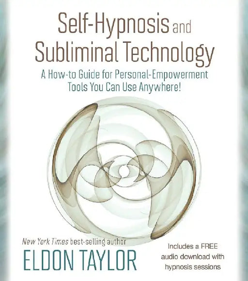 Selfhypnosis And Subliminal Technology by Eldon Taylor