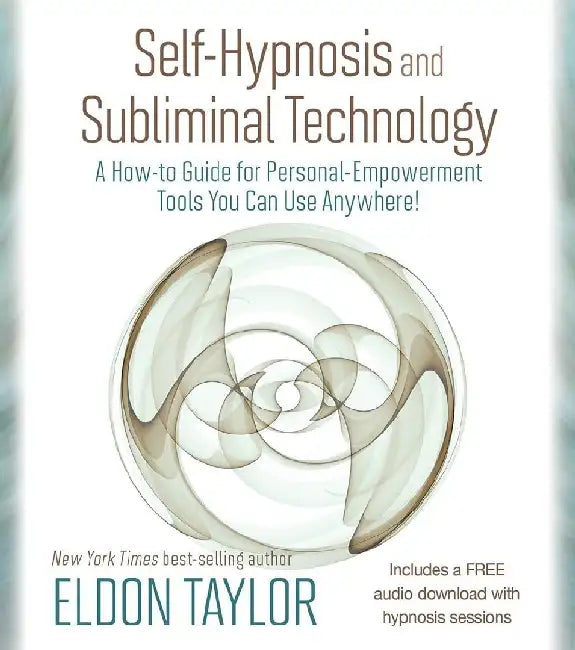 Selfhypnosis And Subliminal Technology by Eldon Taylor