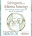 Selfhypnosis And Subliminal Technology by Eldon Taylor
