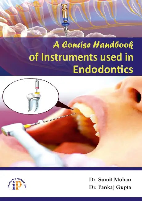 A Concise Handbook of Instruments used in Endodontics by Dr. Sumit Mohan