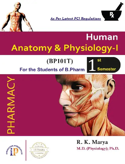 Human Anatomy and Physiology-I for the Students of B.Pharm 1st Semester by R. K. Marya