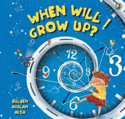 When Will I Grow Up? by Gulsen Arslan Akca