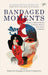 Bandaged Moments: Stories of Mental Health by Women Writers from Indian Languages by Nabanita Sengupta