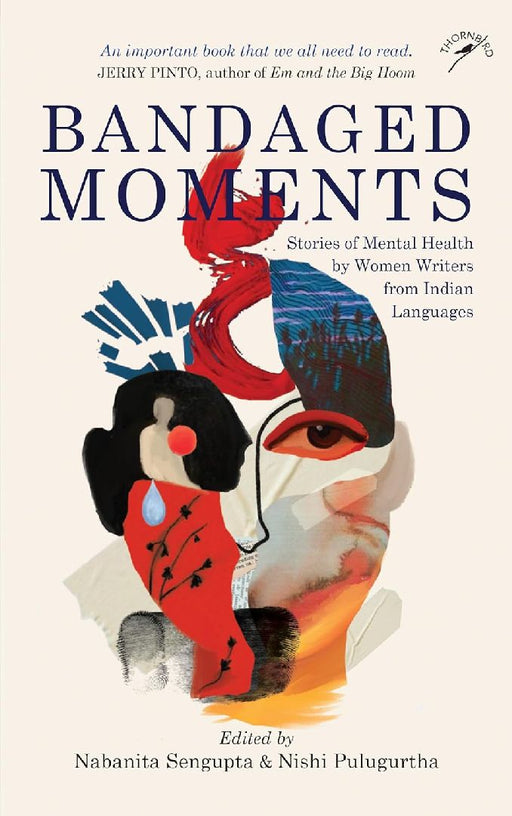 Bandaged Moments: Stories of Mental Health by Women Writers from Indian Languages by Nabanita Sengupta