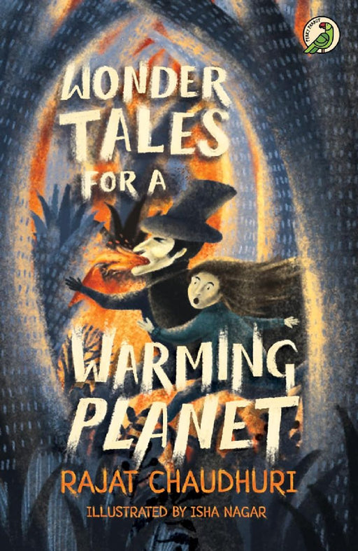 Wonder Tales For A Warming Planet by Rajat Chaudhuri/Isha Nagar