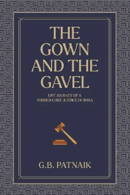 The Gown and the Gavel by G.B. Patnaik
