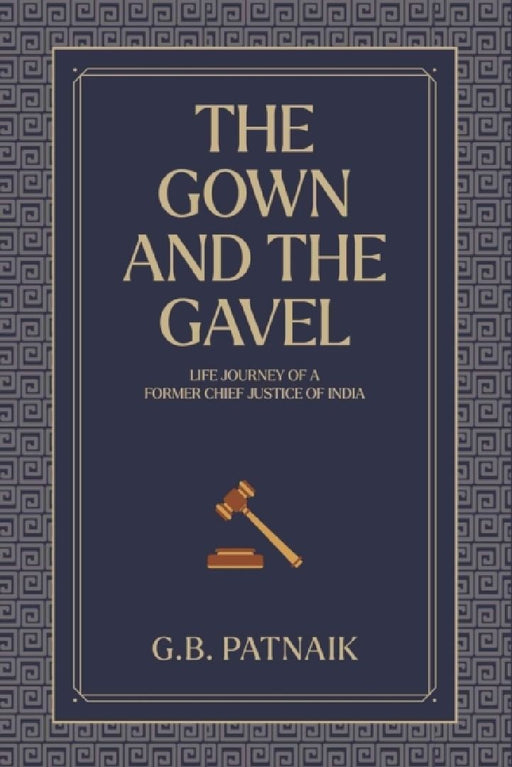 The Gown and the Gavel by G.B. Patnaik