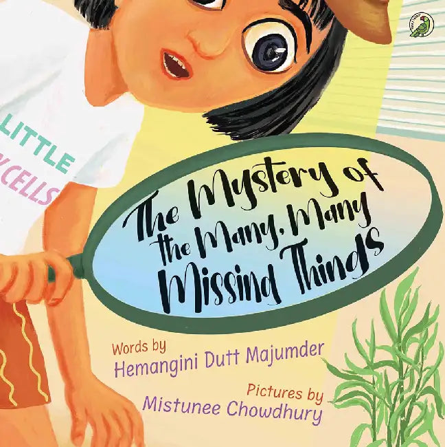 The Mystery of the Many, Many Missing Things by Hemangini Dutt