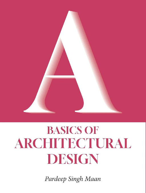 Basics of Architectural Design by Pardeep Singh Maan