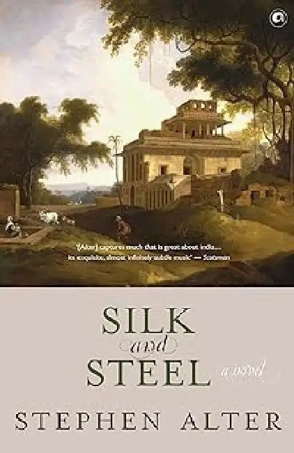 Silk And Steel by Stephen Alter