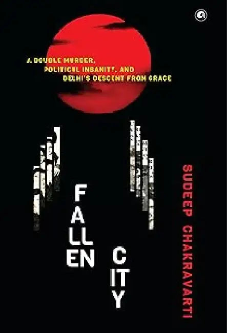 Fallen City by Sudeep Chakravarti