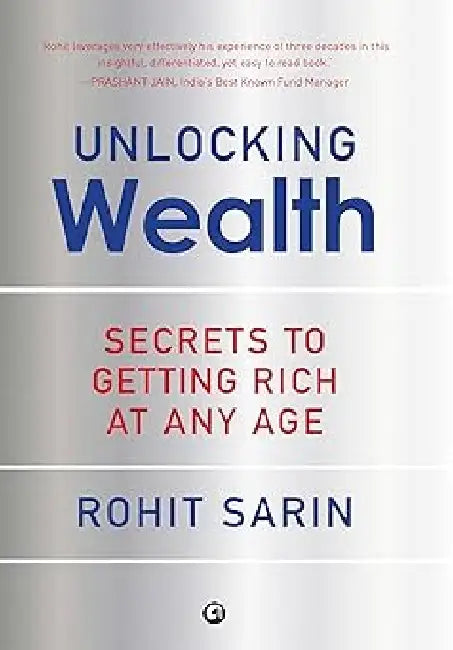 Unlocking Wealth Secrets To Getting Rich At Any Age by Rohit Sarin