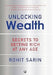 Unlocking Wealth Secrets To Getting Rich At Any Age by Rohit Sarin