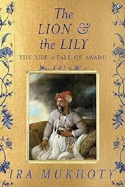 The Lion & The Lily by Ira Mukhoty