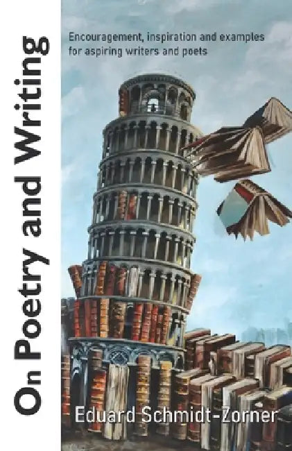 On Poetry and Writing by Eduard Schmidt-Zorner