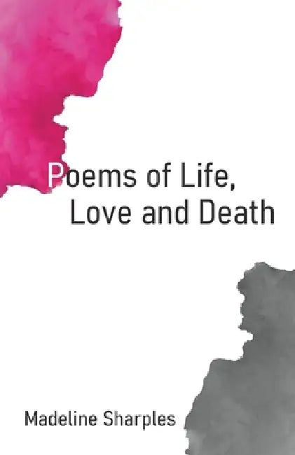 Poems of Life, Love and Death by Madeline Sharples