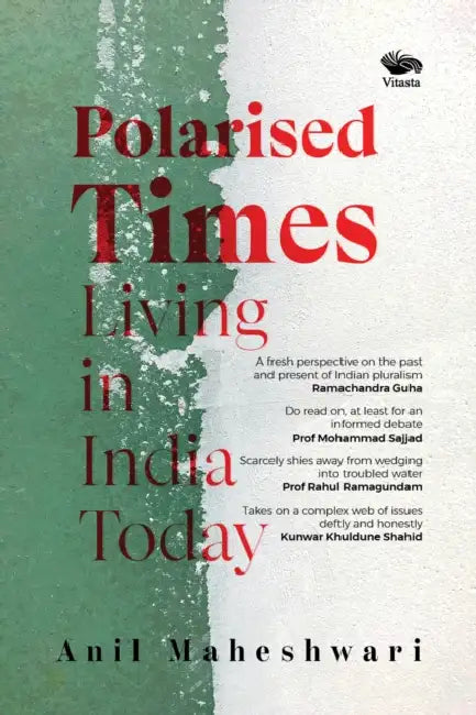 Polarised Times: Living in India Today by Anil Maheshwari